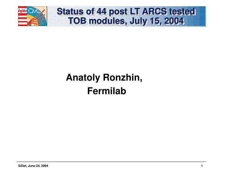 status of 44 post lt arcs tested tob modules july 15 2004