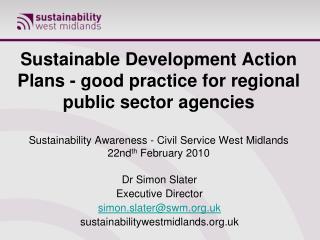 Dr Simon Slater Executive Director simon.slater@swm.uk sustainabilitywestmidlands.uk