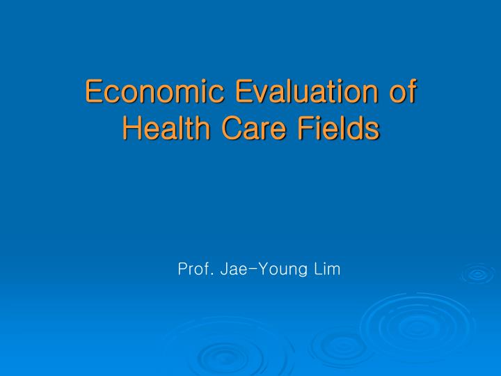 economic evaluation of health care fields