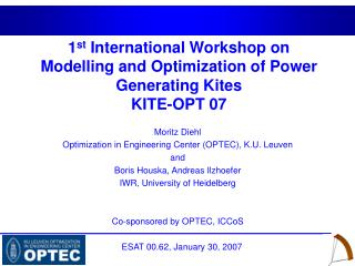 1 st International Workshop on Modelling and Optimization of Power Generating Kites KITE-OPT 07