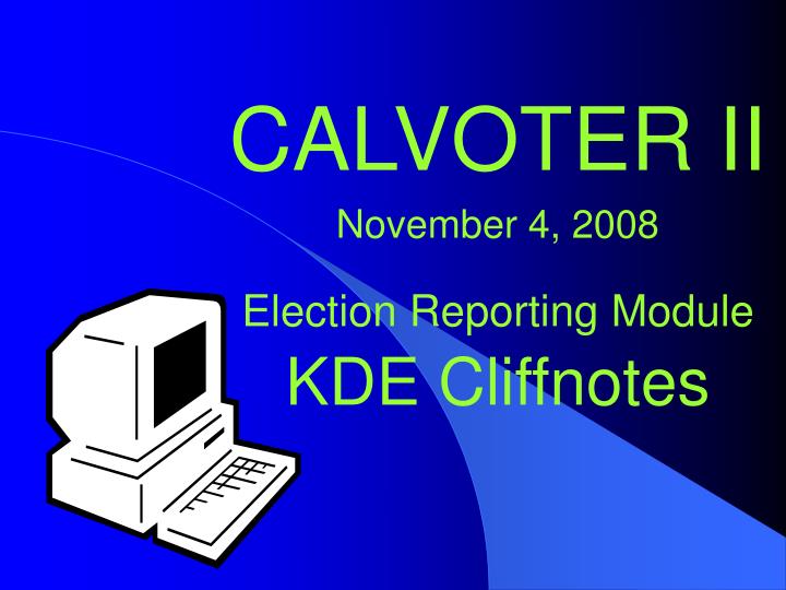 calvoter ii november 4 2008 election reporting module kde cliffnotes