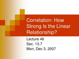 Correlation: How Strong Is the Linear Relationship?