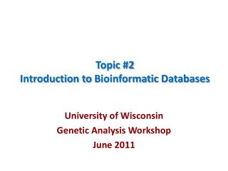 Topic #2 Introduction to Bioinformatic Databases
