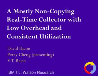 A Mostly Non-Copying Real-Time Collector with Low Overhead and Consistent Utilization