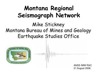 Mike Stickney Montana Bureau of Mines and Geology Earthquake Studies Office