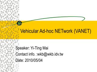 Vehicular Ad-hoc NETwork (VANET)