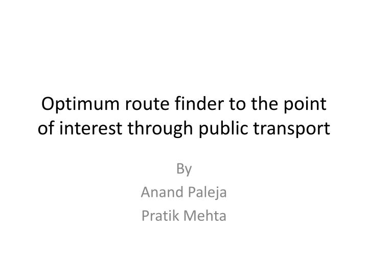 optimum route finder to the point of interest through public transport