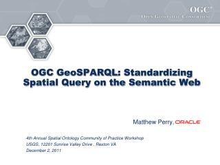 OGC GeoSPARQL : Standardizing Spatial Query on the Semantic Web