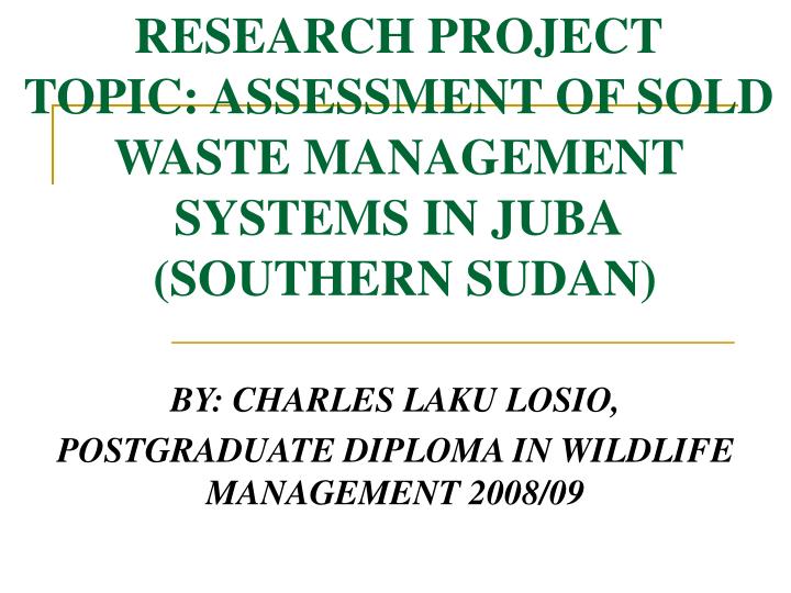 research project topic assessment of sold waste management systems in juba southern sudan