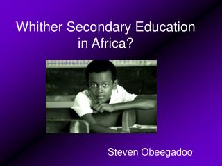 Whither Secondary Education in Africa?