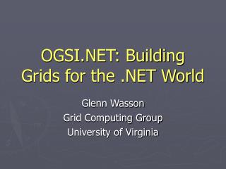 OGSI.NET: Building Grids for the .NET World