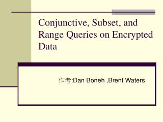 Conjunctive, Subset, and Range Queries on Encrypted Data