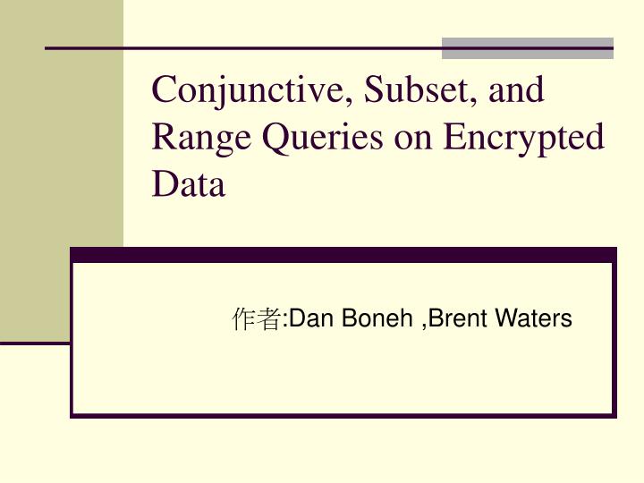 conjunctive subset and range queries on encrypted data
