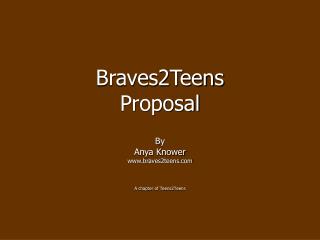Braves2Teens Proposal