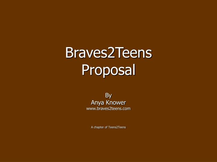 braves2teens proposal