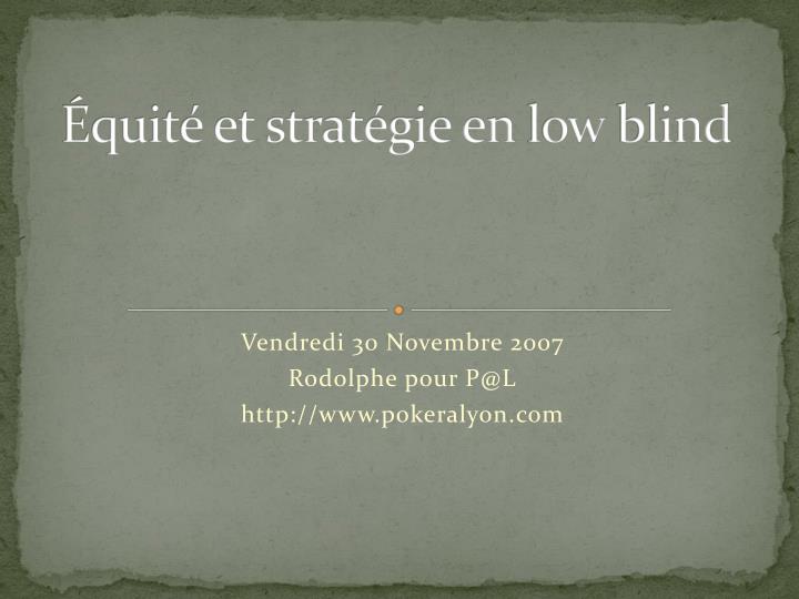 quit et strat gie en low blind