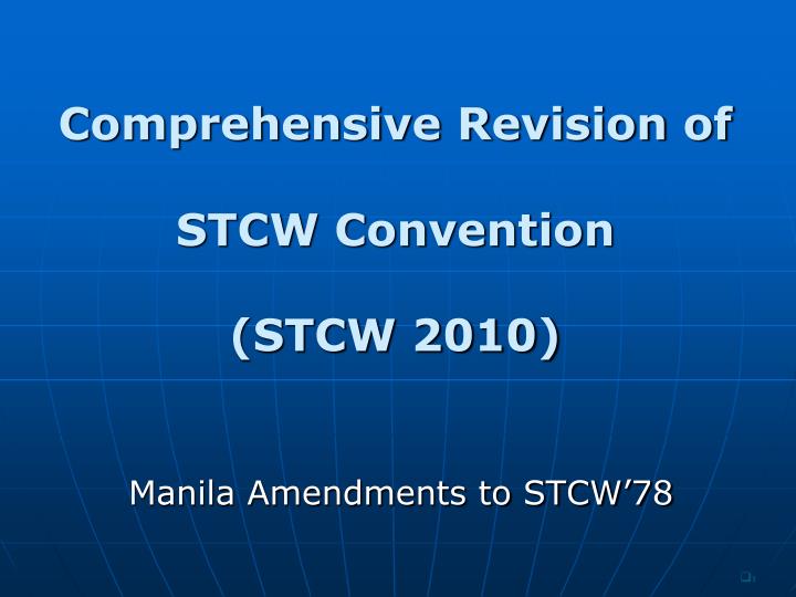 comprehensive revision of stcw convention stcw 2010