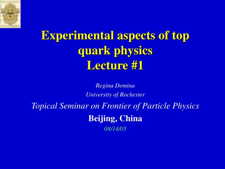 experimental aspects of top quark physics lecture 1