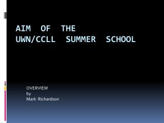 AIM OF THE UWN/CCLL SUMMER SCHOOL