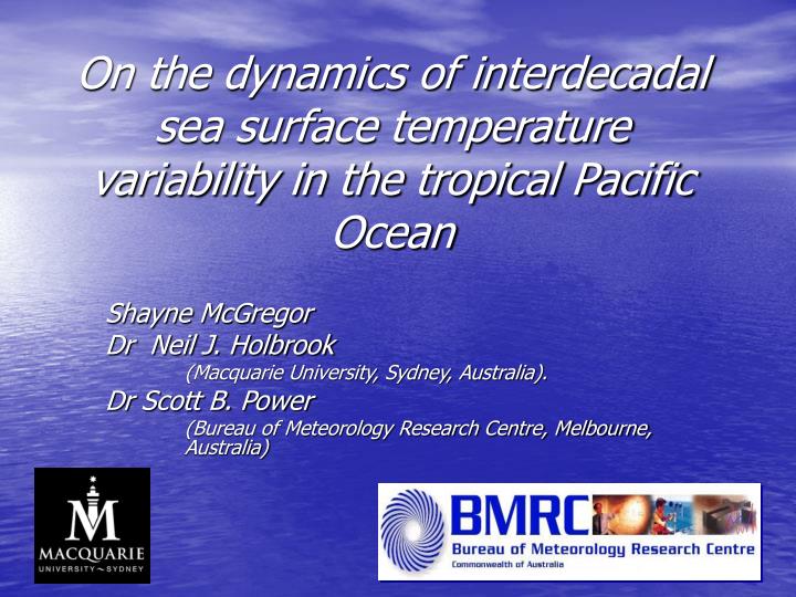 on the dynamics of interdecadal sea surface temperature variability in the tropical pacific ocean