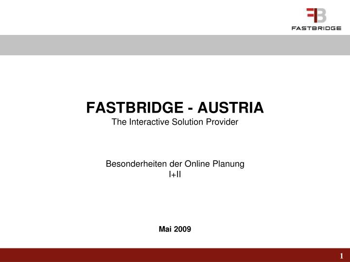 fastbridge austria the interactive solution provider besonderheiten der online planung i ii