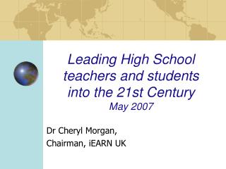 Leading High School teachers and students into the 21st Century May 2007