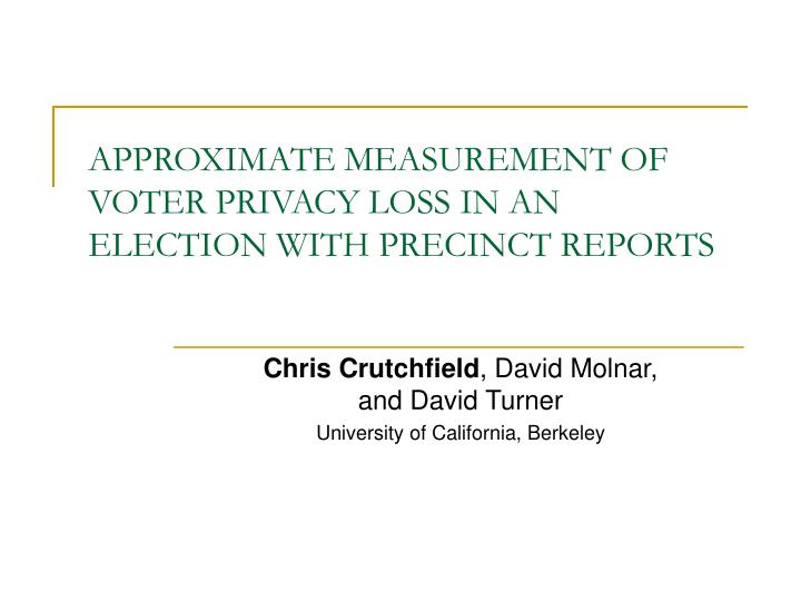approximate measurement of voter privacy loss in an election with precinct reports