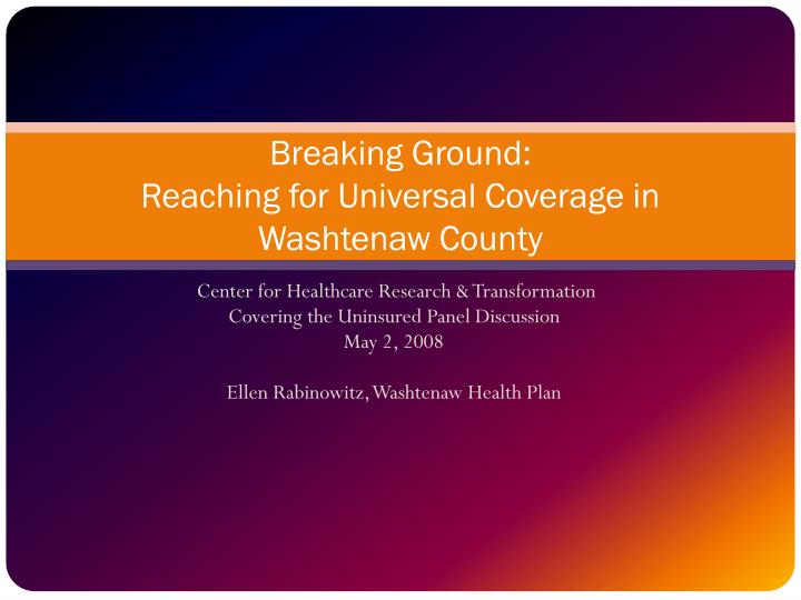breaking ground reaching for universal coverage in washtenaw county