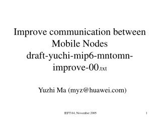 Improve communication between Mobile Nodes draft-yuchi-mip6-mntomn-improve-00 .txt