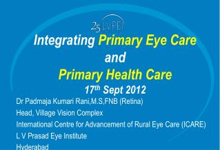 Integrating Primary Eye Care and Primary Health Care 17 th Sept 2012