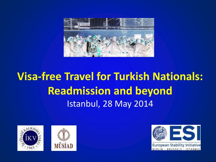 visa free travel for turkish nationals readmission and beyond istanbul 28 may 2014