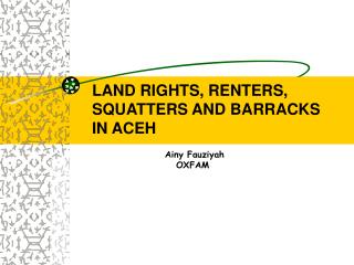 LAND RIGHTS, RENTERS, SQUATTERS AND BARRACKS IN ACEH