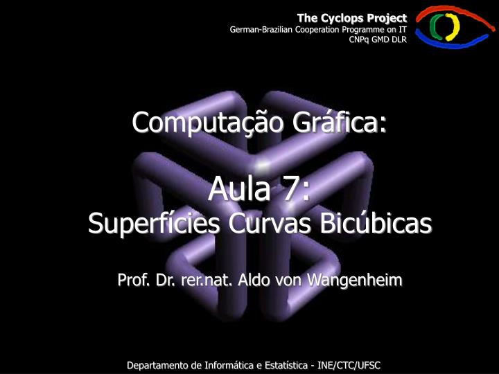 computa o gr fica aula 7 superf cies curvas bic bicas prof dr rer nat aldo von wangenheim