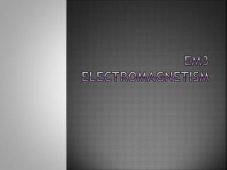 EM3 Electromagnetism