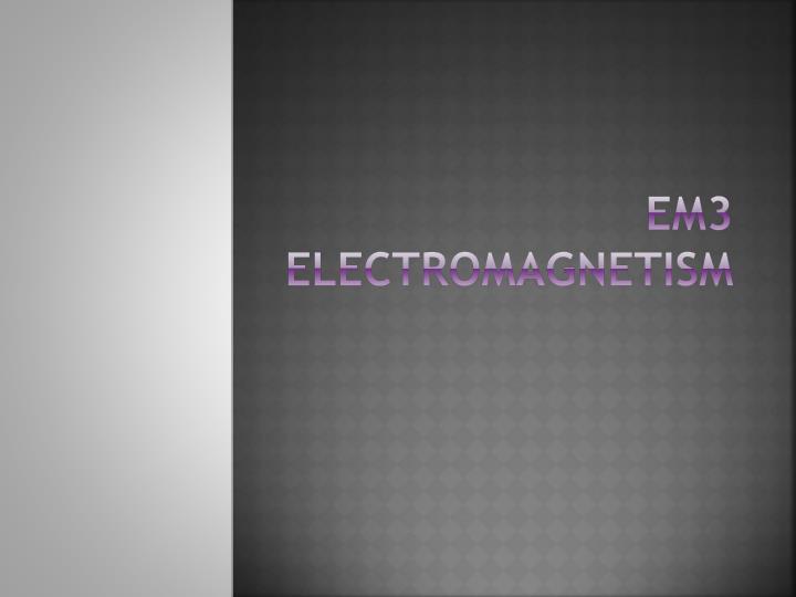 em3 electromagnetism