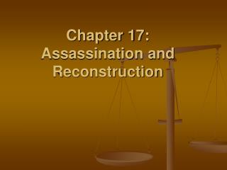 Chapter 17: Assassination and Reconstruction