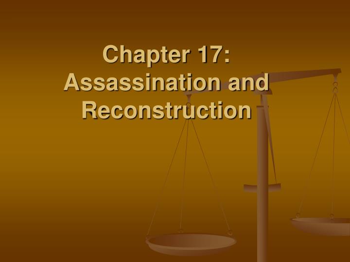 chapter 17 assassination and reconstruction