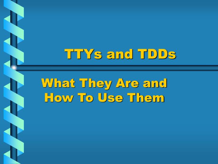 ttys and tdds