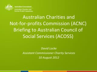 David Locke Assistant Commissioner Charity Services 10 August 2012