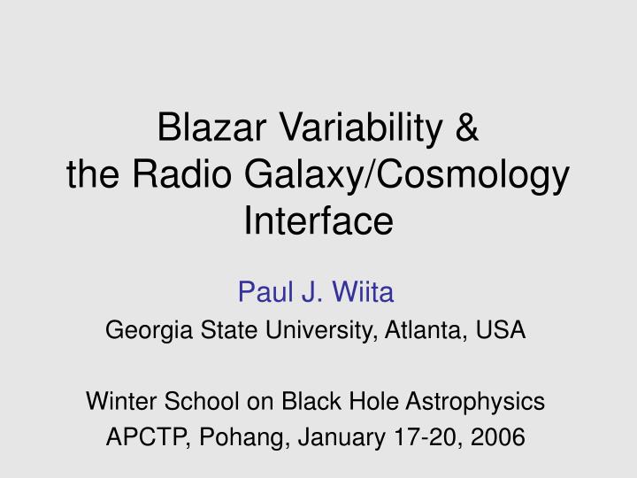 blazar variability the radio galaxy cosmology interface