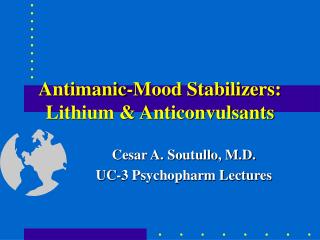 Antimanic-Mood Stabilizers: Lithium &amp; Anticonvulsants