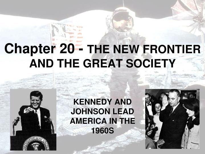 chapter 20 the new frontier and the great society