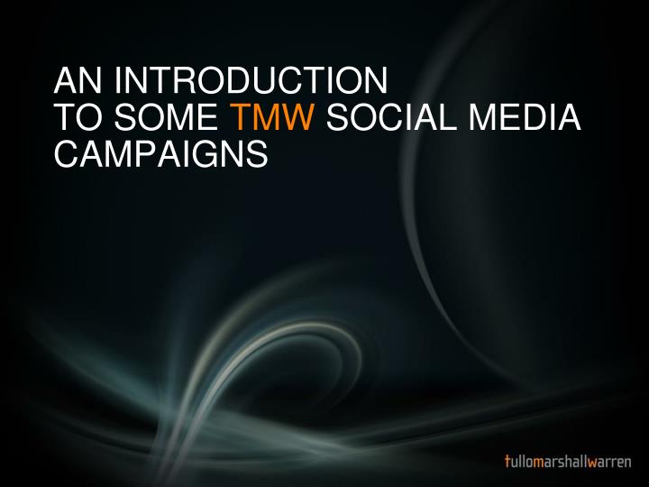 an introduction to some tmw social media campaigns