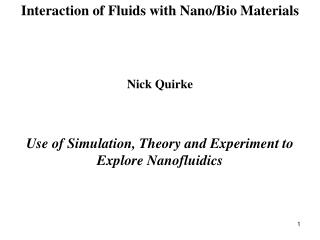 Interaction of Fluids with Nano/Bio Materials Nick Quirke