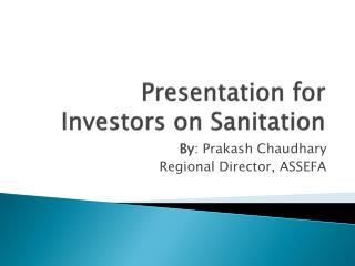 Presentation for Investors on Sanitation