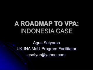 A ROADMAP TO VPA: INDONESIA CASE