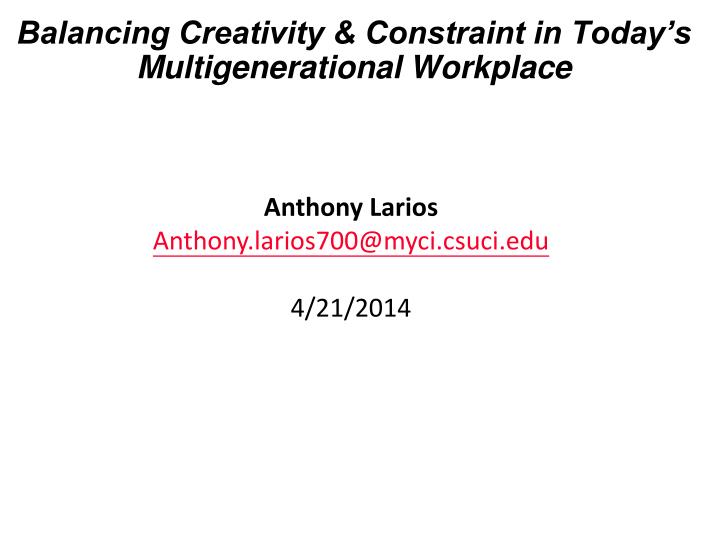 balancing creativity constraint in today s multigenerational workplace