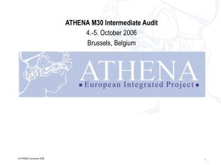 ATHENA M30 Intermediate Audit 4.-5. October 2006 Brussels, Belgium
