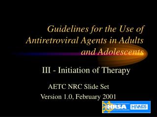 Guidelines for the Use of Antiretroviral Agents in Adults and Adolescents