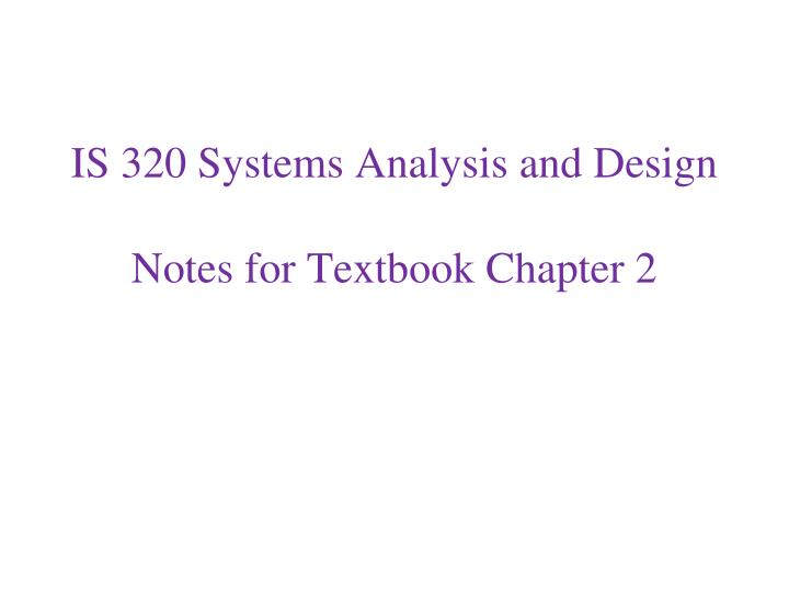 is 320 systems analysis and design notes for textbook chapter 2